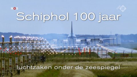 NOS 100 Jaar Schiphol