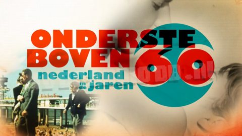 Ondersteboven - Nederland in de Jaren '60
