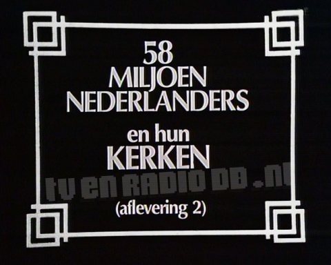 58 Miljoen Nederlanders en hun Kerken