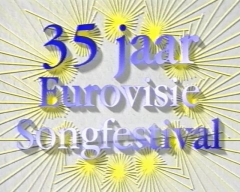 35 Jaar Eurovisie Songfestival