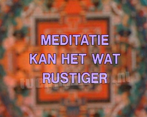 Meditatie, Kan het Wat Rustiger Meditatie, Kan het Wat Rustiger
