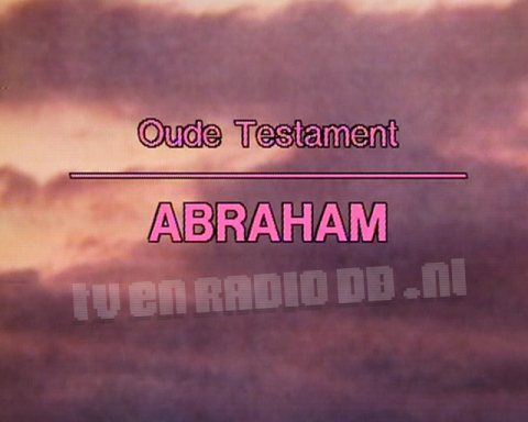 Oude Testament: Abraham Oude Testament: Abraham