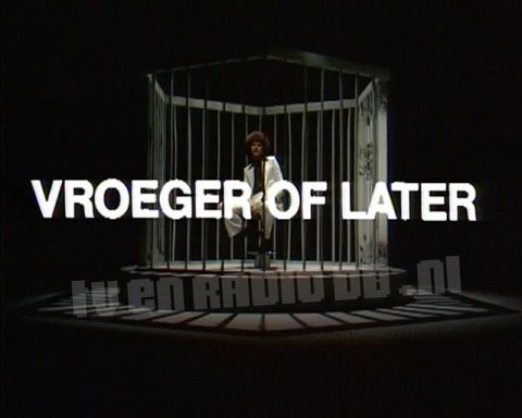 Vroeger of Later Vroeger of Later